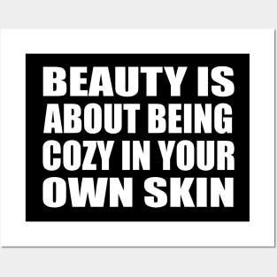 Beauty is about being cozy in your own skin Posters and Art